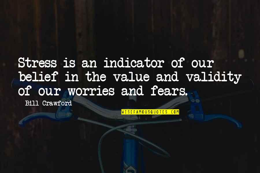 The Journey Brandon Bays Quotes By Bill Crawford: Stress is an indicator of our belief in