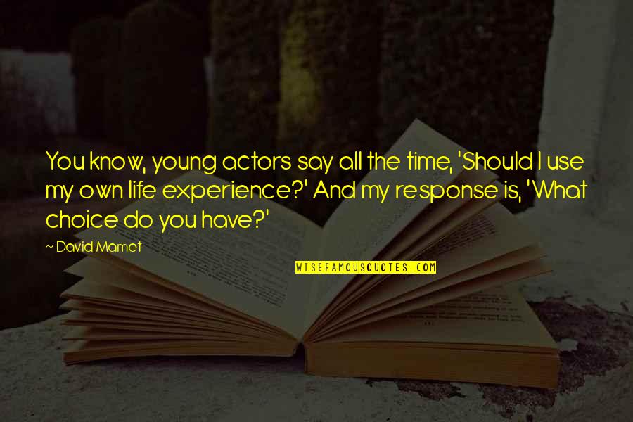 The Journey Brandon Bays Quotes By David Mamet: You know, young actors say all the time,