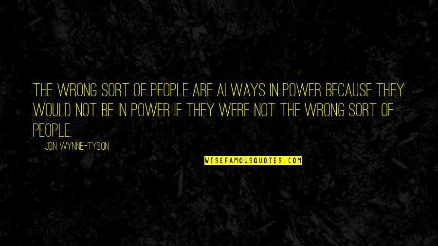 The Journey In Heart Of Darkness Quotes By Jon Wynne-Tyson: The wrong sort of people are always in