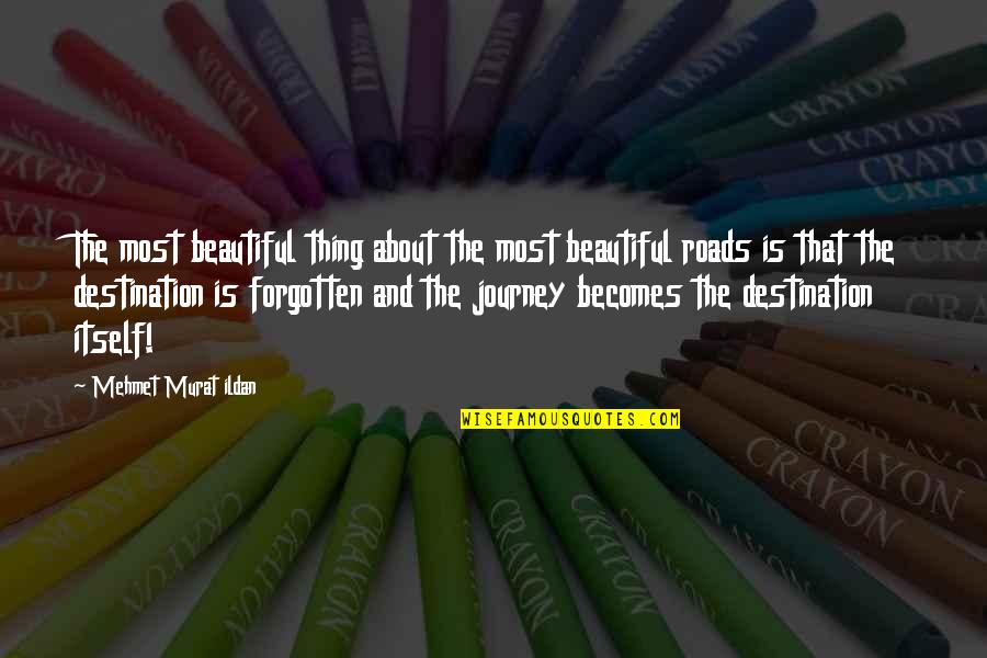 The Journey Is Quotes By Mehmet Murat Ildan: The most beautiful thing about the most beautiful