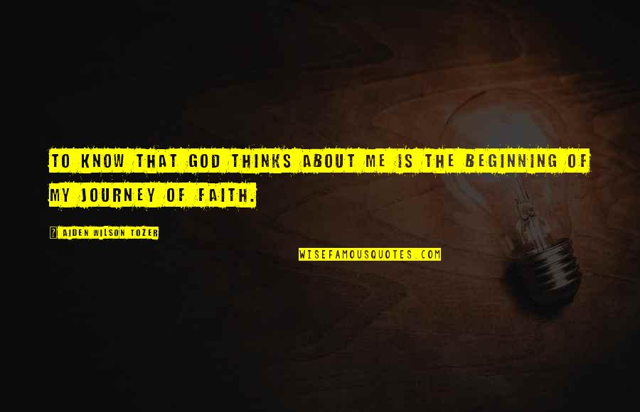 The Journey Of Faith Quotes By Aiden Wilson Tozer: To know that God thinks about me is