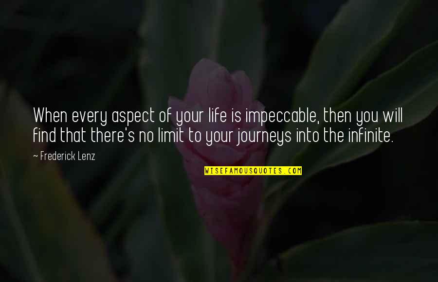 The Journey Of Life Quotes By Frederick Lenz: When every aspect of your life is impeccable,