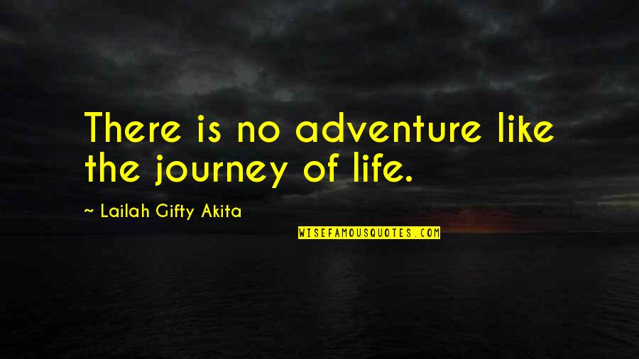 The Journey Of Life Quotes By Lailah Gifty Akita: There is no adventure like the journey of