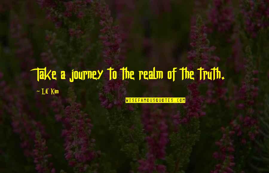 The Journey Of Truth Quotes By Lil' Kim: Take a journey to the realm of the