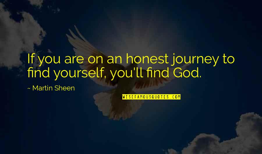 The Journey To Find Yourself Quotes By Martin Sheen: If you are on an honest journey to