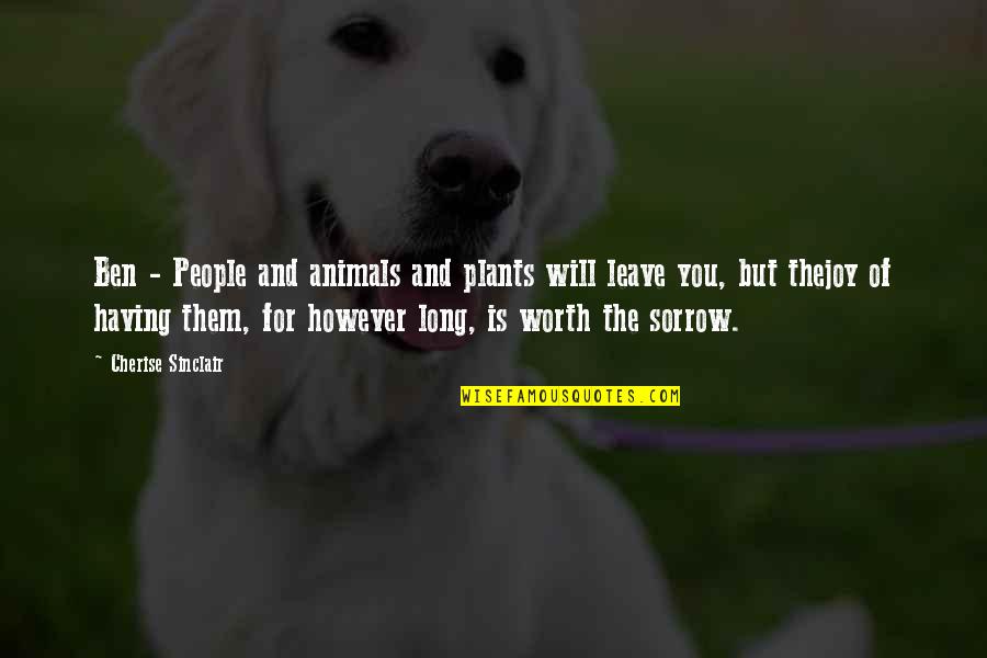 The Joy Of Animals Quotes By Cherise Sinclair: Ben - People and animals and plants will