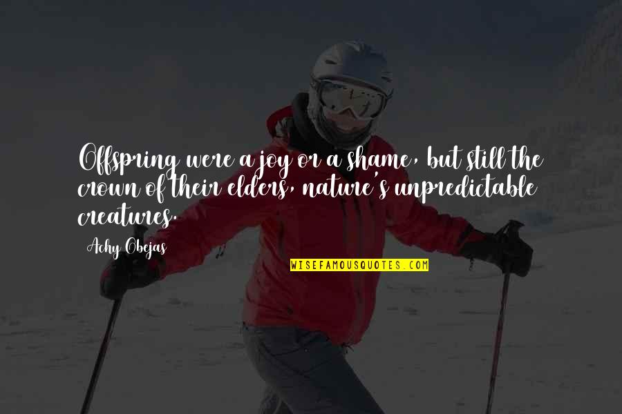 The Joy Of Children Quotes By Achy Obejas: Offspring were a joy or a shame, but The Joy Of Children Quotes By Achy Obejas: Offspring were a joy or a shame, but