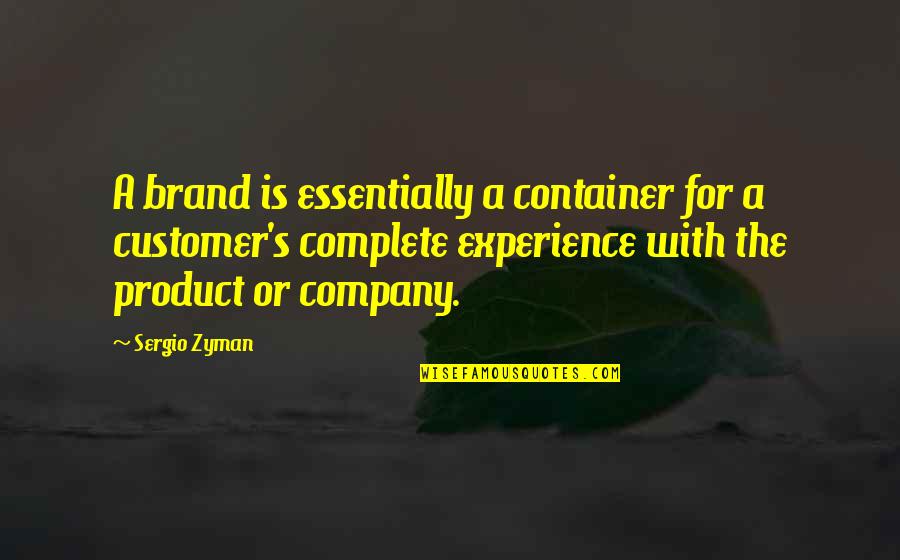The Joy Of Having A Son Quotes By Sergio Zyman: A brand is essentially a container for a
