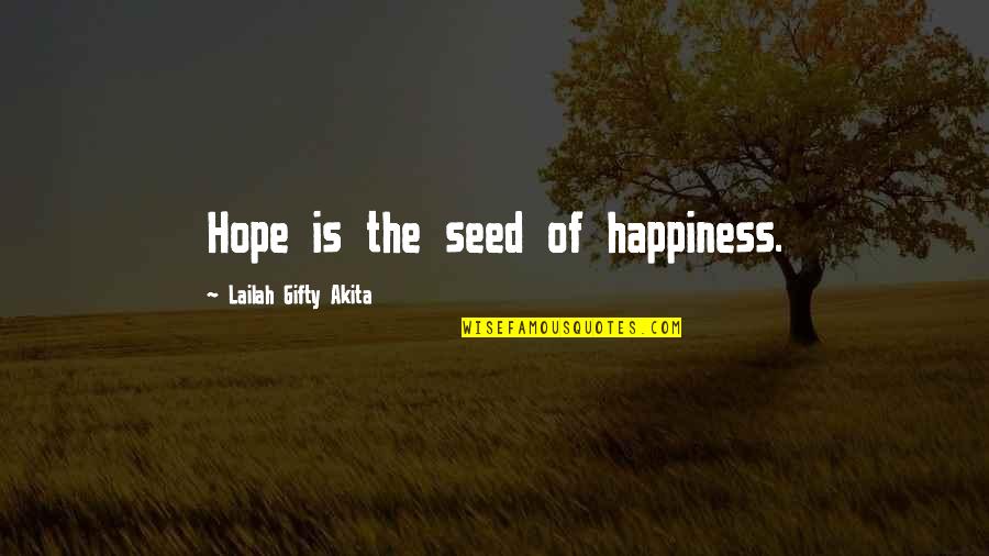 The Joy Of Life Quotes By Lailah Gifty Akita: Hope is the seed of happiness. The Joy Of Life Quotes By Lailah Gifty Akita: Hope is the seed of happiness.