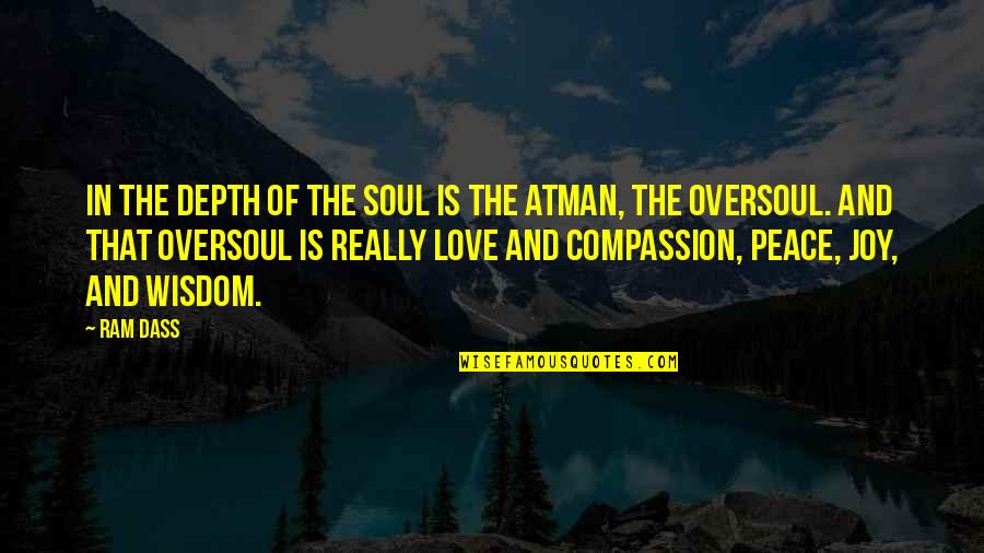 The Joy Of Love Quotes By Ram Dass: In the depth of the soul is the