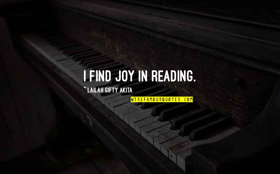 The Joy Of Reading Quotes By Lailah Gifty Akita: I find joy in reading.