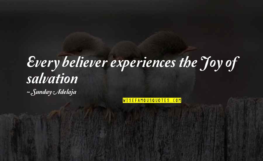 The Joy Of Salvation Quotes By Sunday Adelaja: Every believer experiences the Joy of salvation The Joy Of Salvation Quotes By Sunday Adelaja: Every believer experiences the Joy of salvation