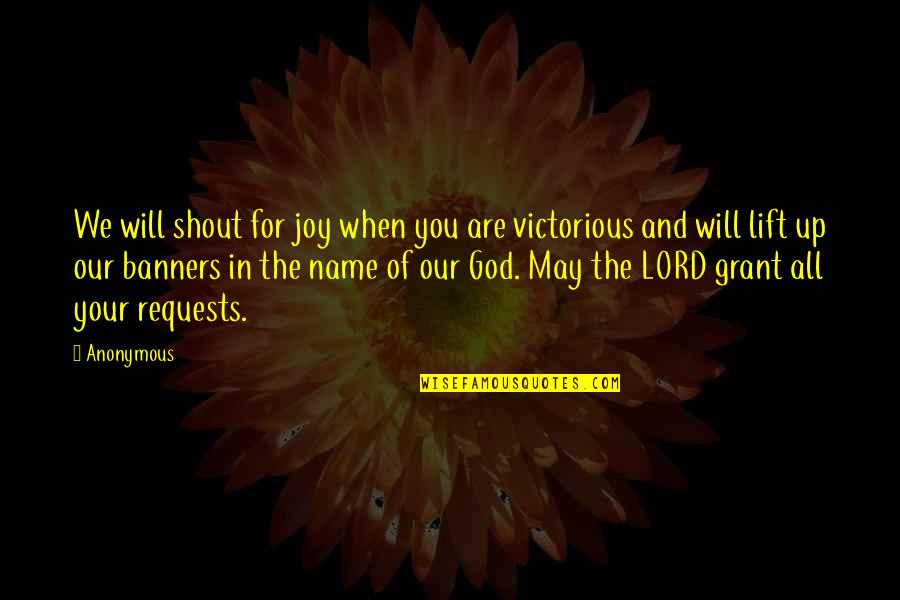 The Joy Of The Lord Quotes By Anonymous: We will shout for joy when you are