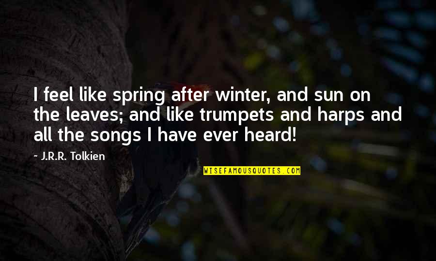 The Joy Of Winter Quotes By J.R.R. Tolkien: I feel like spring after winter, and sun