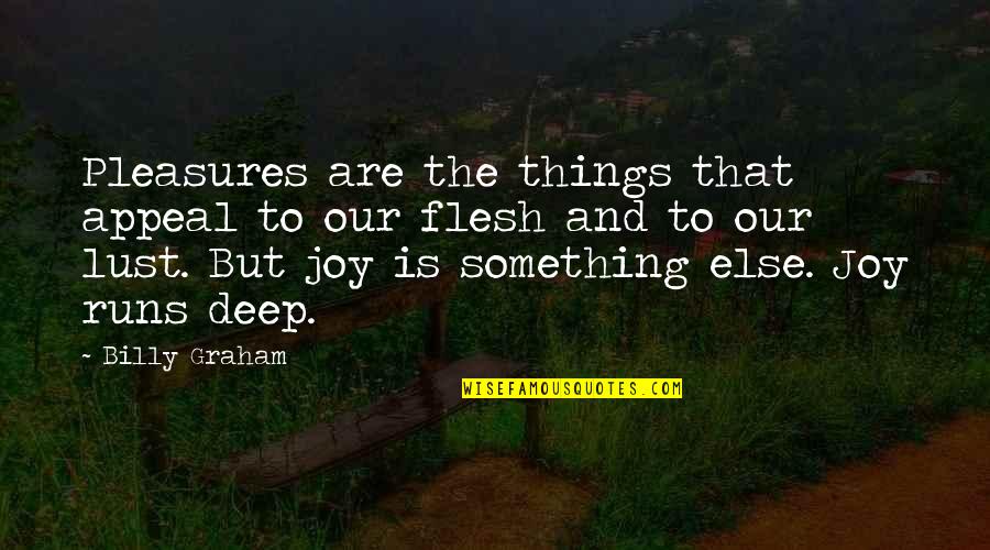 The Joy Quotes By Billy Graham: Pleasures are the things that appeal to our
