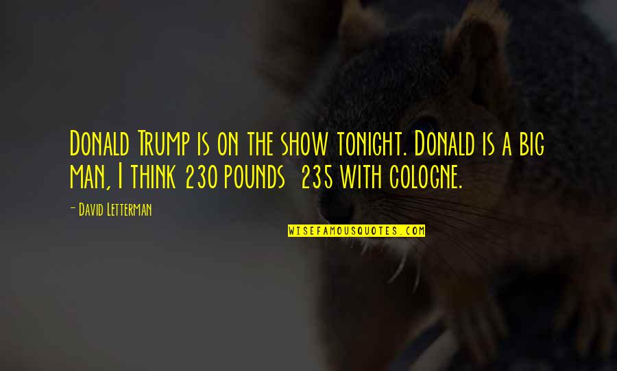The Joys Of Friendship Quotes By David Letterman: Donald Trump is on the show tonight. Donald