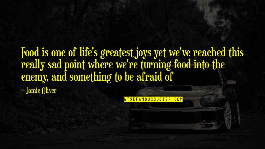 The Joys Of Life Quotes By Jamie Oliver: Food is one of life's greatest joys yet