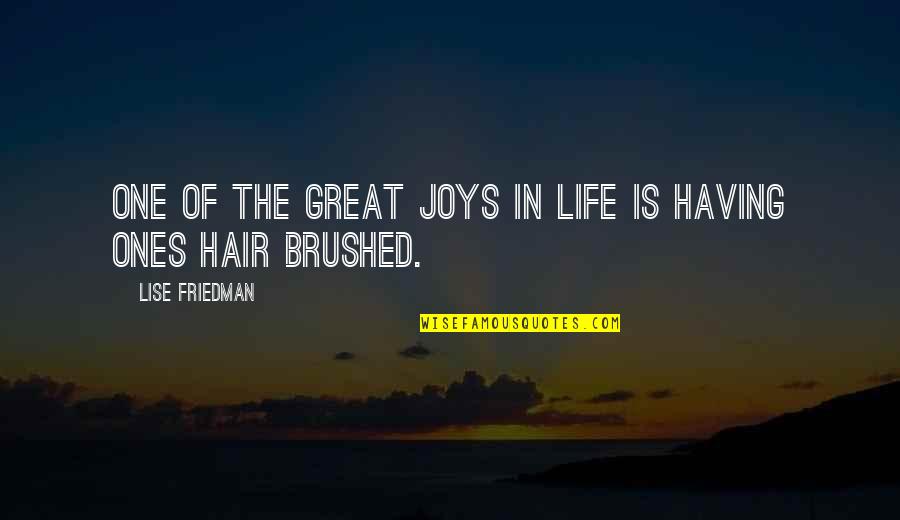 The Joys Of Life Quotes By Lise Friedman: One of the great joys in life is