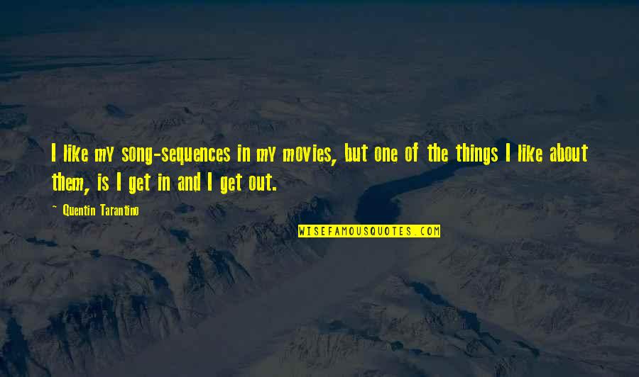 The Jungle Book Mowgli's Story Quotes By Quentin Tarantino: I like my song-sequences in my movies, but The Jungle Book Mowgli's Story Quotes By Quentin Tarantino: I like my song-sequences in my movies, but