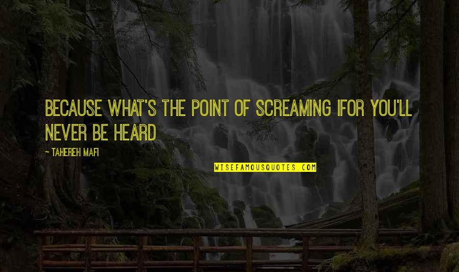 The Jungle Book Quotes By Tahereh Mafi: Because what's the point of screaming ifor you'll