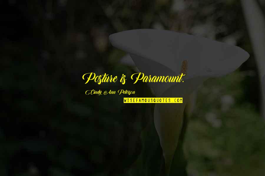 The Jungle Upton Sinclair American Dream Quotes By Cindy Ann Peterson: Posture is Paramount. The Jungle Upton Sinclair American Dream Quotes By Cindy Ann Peterson: Posture is Paramount.