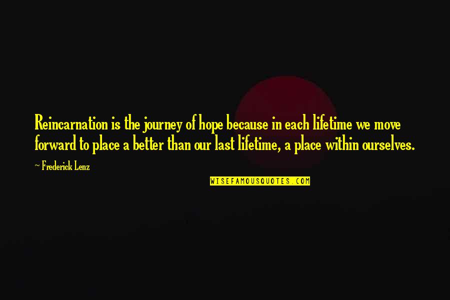 The Jury System Quotes By Frederick Lenz: Reincarnation is the journey of hope because in The Jury System Quotes By Frederick Lenz: Reincarnation is the journey of hope because in