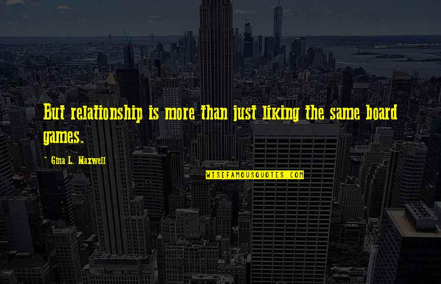 The Jury System Quotes By Gina L. Maxwell: But relationship is more than just liking the The Jury System Quotes By Gina L. Maxwell: But relationship is more than just liking the