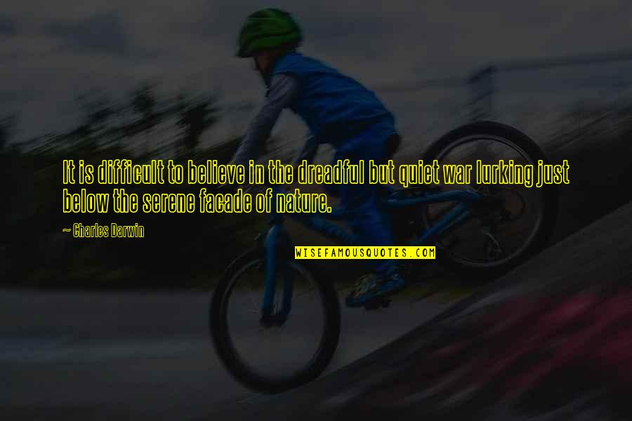 The Just War Quotes By Charles Darwin: It is difficult to believe in the dreadful The Just War Quotes By Charles Darwin: It is difficult to believe in the dreadful