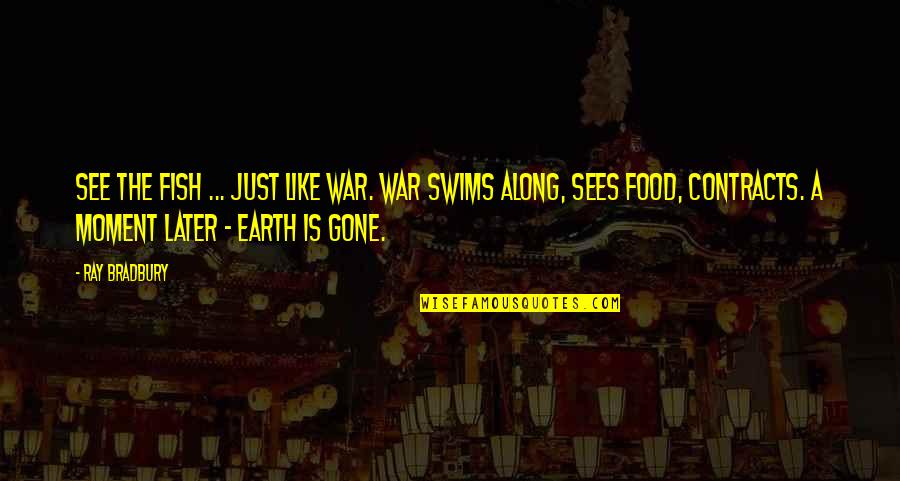 The Just War Quotes By Ray Bradbury: See the fish ... Just like war. War The Just War Quotes By Ray Bradbury: See the fish ... Just like war. War