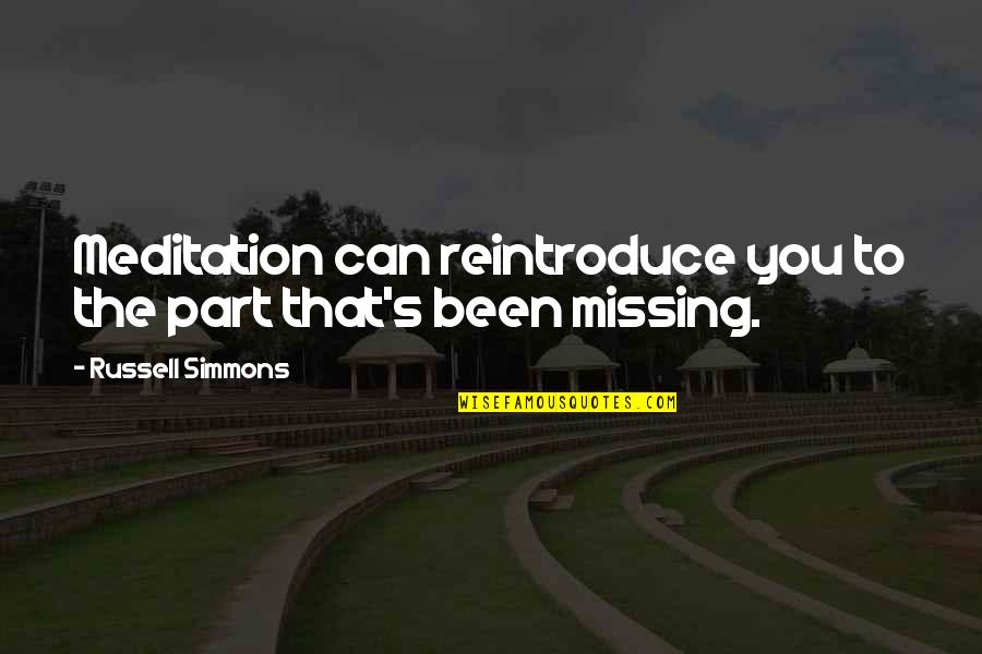 The Kane Chronicles Quotes By Russell Simmons: Meditation can reintroduce you to the part that's The Kane Chronicles Quotes By Russell Simmons: Meditation can reintroduce you to the part that's