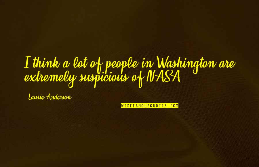 The Kansas Nebraska Act Quotes By Laurie Anderson: I think a lot of people in Washington
