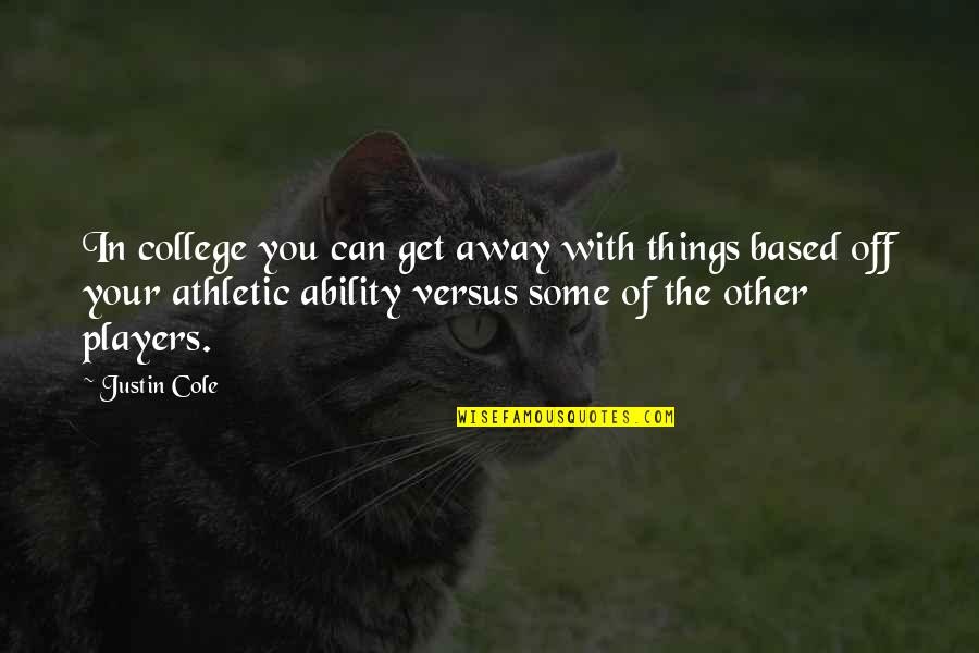 The Karamazov Brothers Quotes By Justin Cole: In college you can get away with things