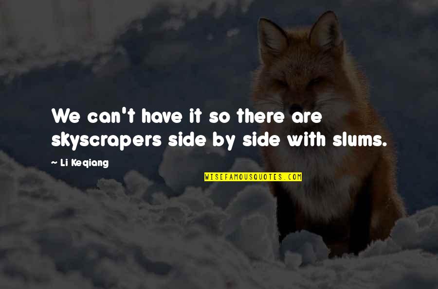 The Karamazov Brothers Quotes By Li Keqiang: We can't have it so there are skyscrapers