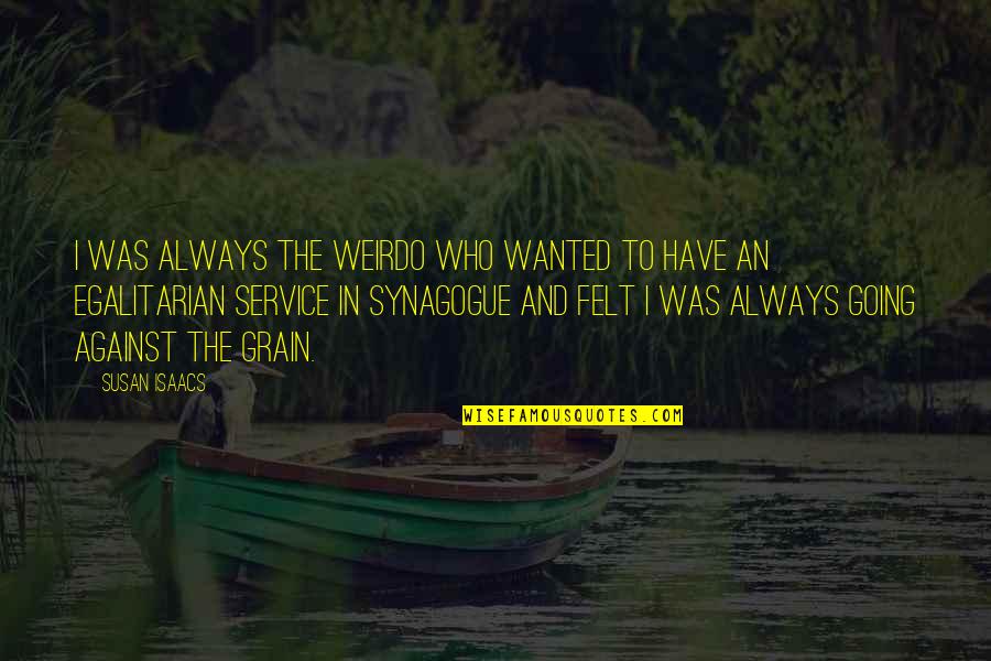 The Karamazov Brothers Quotes By Susan Isaacs: I was always the weirdo who wanted to