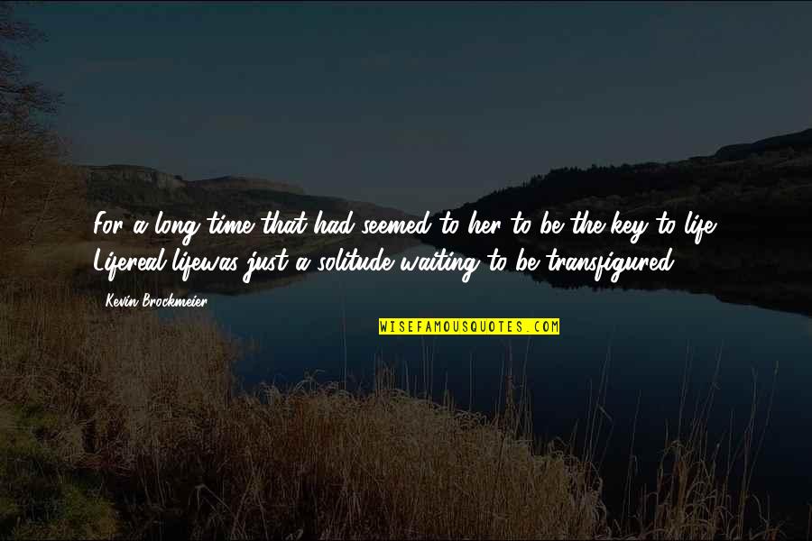 The Key To Life Quotes By Kevin Brockmeier: For a long time that had seemed to