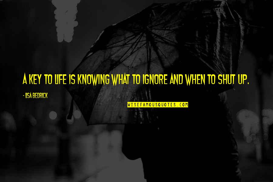 The Key To Life Quotes By Lisa Bedrick: A key to life is knowing what to