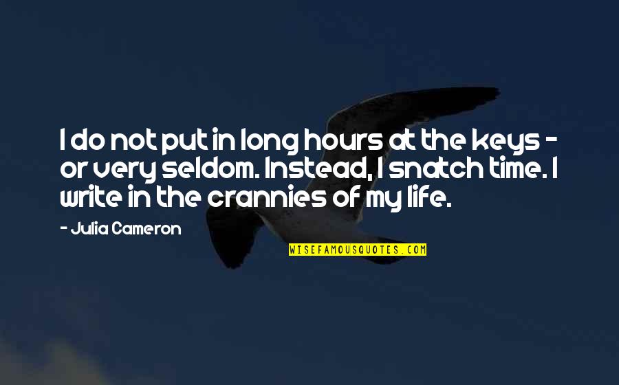 The Keys Quotes By Julia Cameron: I do not put in long hours at