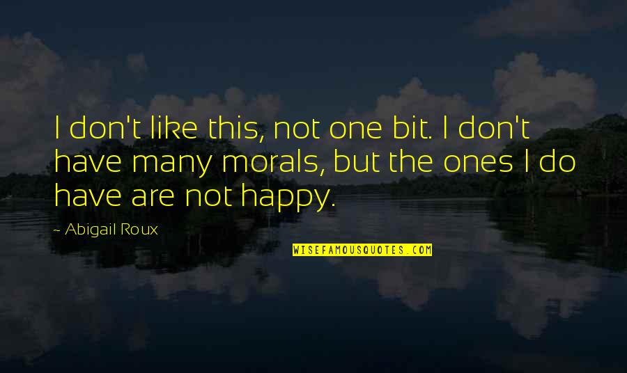 The Kid 1921 Quotes By Abigail Roux: I don't like this, not one bit. I The Kid 1921 Quotes By Abigail Roux: I don't like this, not one bit. I