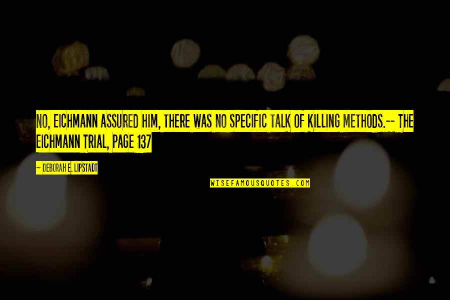 The Killing Trial Quotes By Deborah E. Lipstadt: No, Eichmann assured him, there was no specific