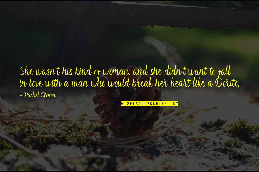 The Kind Of Man I Want Quotes By Rachel Gibson: She wasn't his kind of woman, and she