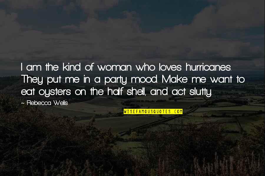 The Kind Of Woman I Want Quotes By Rebecca Wells: I am the kind of woman who loves