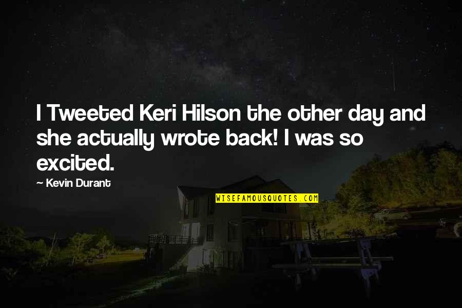 The Kindly Ones Quotes By Kevin Durant: I Tweeted Keri Hilson the other day and