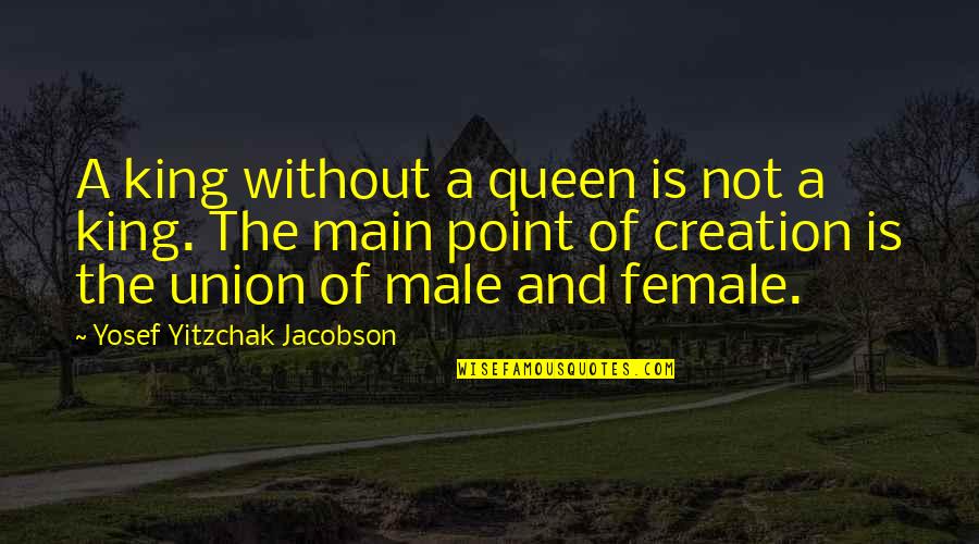 The King And Queen Quotes By Yosef Yitzchak Jacobson: A king without a queen is not a