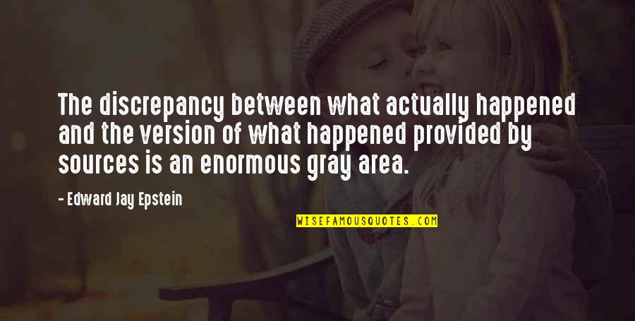 The King Of Hearts Quotes By Edward Jay Epstein: The discrepancy between what actually happened and the