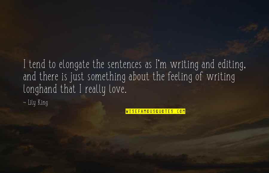 The King Of Sentences Quotes By Lily King: I tend to elongate the sentences as I'm