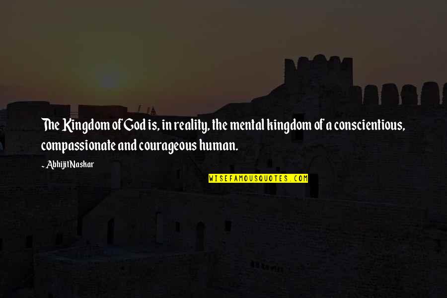 The Kingdom Of Heaven Quotes By Abhijit Naskar: The Kingdom of God is, in reality, the The Kingdom Of Heaven Quotes By Abhijit Naskar: The Kingdom of God is, in reality, the