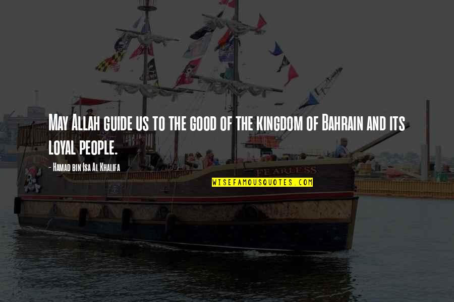 The Kingdom Quotes By Hamad Bin Isa Al Khalifa: May Allah guide us to the good of