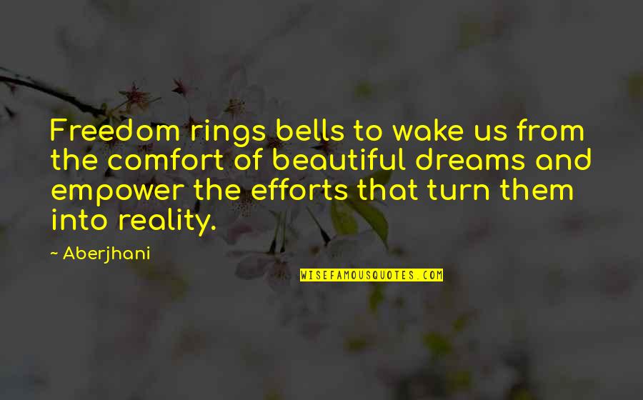 The King's Speech Quotes By Aberjhani: Freedom rings bells to wake us from the
