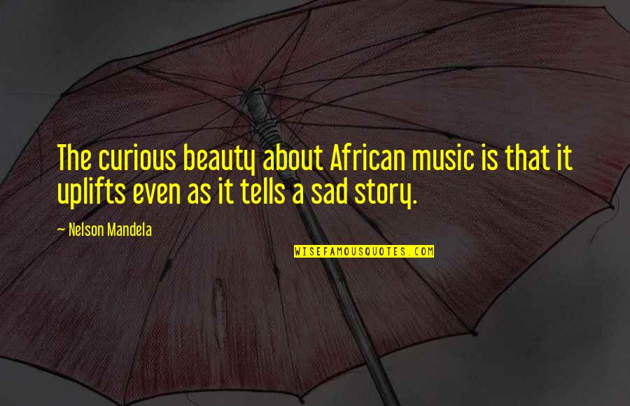 The King's Speech Quotes By Nelson Mandela: The curious beauty about African music is that