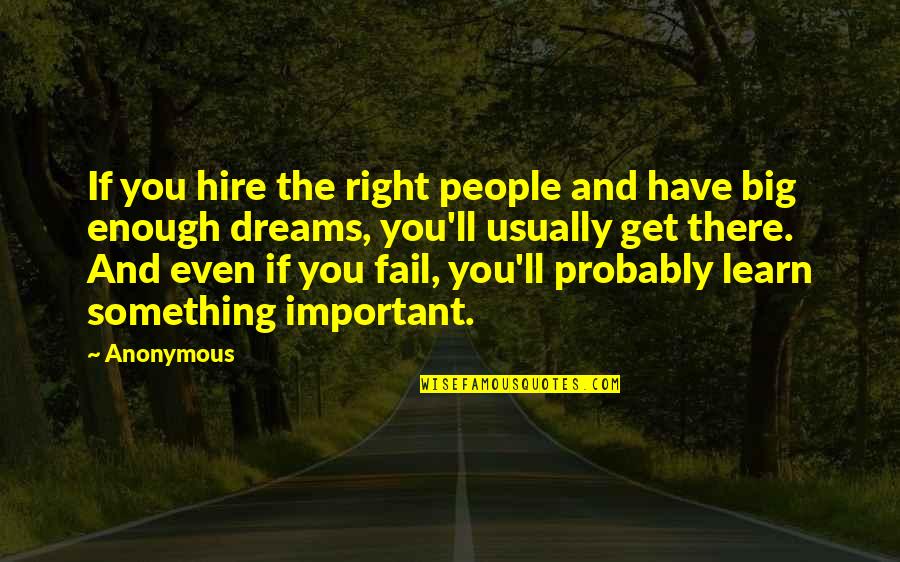 The Kiss Of Deception Quotes By Anonymous: If you hire the right people and have The Kiss Of Deception Quotes By Anonymous: If you hire the right people and have
